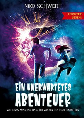 Alle Details zum Kinderbuch Ein unerwartetes Abenteuer - Leichter lesen: Wie Jonas, Maya und ein alter Wecker den Planeten retten und ähnlichen Büchern