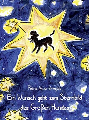 Alle Details zum Kinderbuch Ein Wunsch geht zum Sternbild des Großen Hundes und ähnlichen Büchern