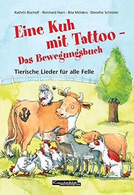 Alle Details zum Kinderbuch Eine Kuh mit Tattoo - Das Bewegungsbuch: Tierische Lieder für alle Felle und ähnlichen Büchern