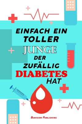 Alle Details zum Kinderbuch Einfach ein toller Junge der zufällig Diabetes hat: Blutzucker Tagebuch für Kinder mit Diabetes und ähnlichen Büchern