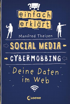 Alle Details zum Kinderbuch Einfach erklärt - Social Media - Cybermobbing - Deine Daten im Web: Spannendes Sachbuch über Medienkompetenz und Gefahren des Internets - Für Kinder ab 10 Jahren und ähnlichen Büchern