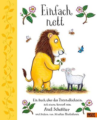 Alle Details zum Kinderbuch Einfach nett: Ein Buch über das Freundlichsein. Mit einem Vorwort von Axel Scheffler und Bildern von 38 netten Illustratoren und ähnlichen Büchern