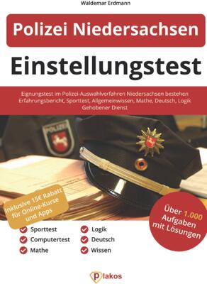 Einstellungstest Polizei Niedersachsen: Eignungstest im Polizei-Auswahlverfahren Niedersachsen bestehen | Erfahrungsbericht, Sporttest, Wissen, Mathe, Deutsch, Logik | Gehobener Dienst bei Amazon bestellen