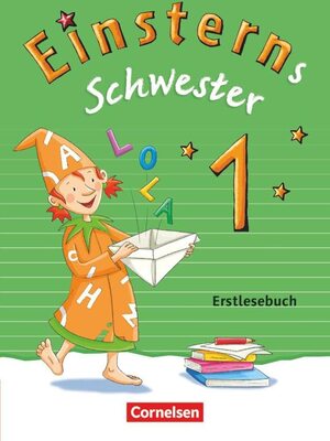 Alle Details zum Kinderbuch Einsterns Schwester - Erstlesen - Ausgabe 2015 - 1. Schuljahr: Erstlesebuch und ähnlichen Büchern