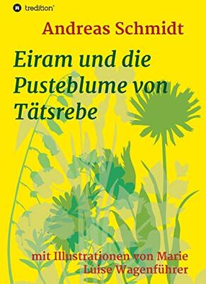 Alle Details zum Kinderbuch Eiram und die Pusteblume von Tätsrebe: mit Illustrationen von Marie Luise Wagenführer und ähnlichen Büchern