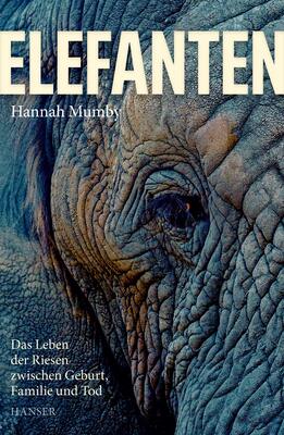 Alle Details zum Kinderbuch Elefanten: Das Leben der Riesen zwischen Geburt, Familie und Tod und ähnlichen Büchern