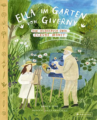 Alle Details zum Kinderbuch Ella im Garten von Giverny: Ein Bilderbuch über Claude Monet und ähnlichen Büchern