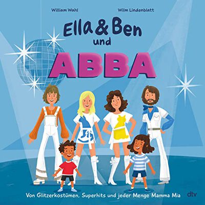 Alle Details zum Kinderbuch Ella & Ben und ABBA – Von Glitzerkostümen, Superhits und jeder Menge Mamma Mia: Eine Bilderbuchbiografie für Musikfans ab 5 (Ella und Ben-Reihe, Band 2) und ähnlichen Büchern