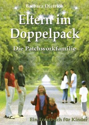 Alle Details zum Kinderbuch Eltern im Doppelpack: Die Patchworkfamilie. Ein Trostbuch für Kinder und ähnlichen Büchern