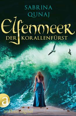 Alle Details zum Kinderbuch Elfenmeer – Der Korallenfürst: Eine Geschichte aus der Elvion-Reihe und ähnlichen Büchern