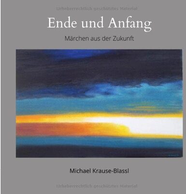 Alle Details zum Kinderbuch Ende und Anfang: Märchen aus der Zukunft und ähnlichen Büchern