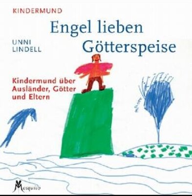 Alle Details zum Kinderbuch Engel lieben Götterspeise. Kindermund über Ausländer, Götter und Eltern und ähnlichen Büchern