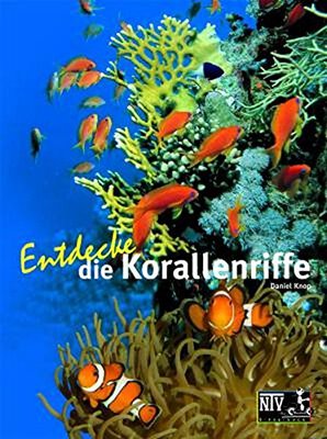 Alle Details zum Kinderbuch Entdecke die Korallenriffe (Entdecke - Die Reihe mit der Eule: Kindersachbuchreihe) und ähnlichen Büchern