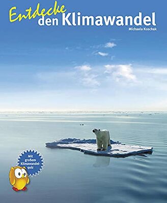 Alle Details zum Kinderbuch Entdecke den Klimawandel: Mit großem Klimawandelquiz (Entdecke - Die Reihe mit der Eule: Kindersachbuchreihe) und ähnlichen Büchern