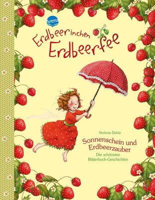 Alle Details zum Kinderbuch Erdbeerinchen Erdbeerfee. Sonnenschein und Erdbeerzauber: Die schönsten Bilderbuch-Geschichten und ähnlichen Büchern