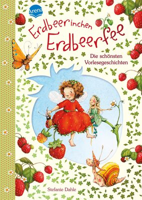 Alle Details zum Kinderbuch Erdbeerinchen Erdbeerfee. Die schönsten Vorlesegeschichten: Jubiläumsausgabe und ähnlichen Büchern