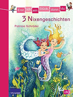 Erst ich ein Stück, dann du - 3 Nixengeschichten: Für das gemeinsame Lesenlernen ab der 1. Klasse (Erst ich ein Stück... Themenbände, Band 13) bei Amazon bestellen