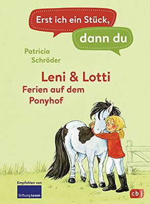 Alle Details zum Kinderbuch Erst ich ein Stück, dann du - Leni & Lotti - Ferien auf dem Ponyhof: Für das gemeinsame Lesenlernen ab der 1. Klasse (Erst ich ein Stück... Das Original, Band 25) und ähnlichen Büchern