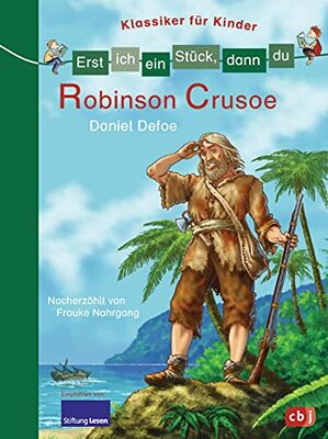 Alle Details zum Kinderbuch Erst ich ein Stück, dann du - Klassiker für Kinder - Robinson Crusoe: Für das gemeinsame Lesenlernen ab der 1. Klasse (Erst ich ein Stück... Klassiker für Leseanfänger, Band 6) und ähnlichen Büchern