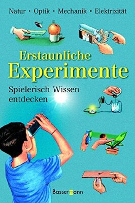 Alle Details zum Kinderbuch Erstaunliche Experimente: Spielerisch Wissen entdecken und ähnlichen Büchern