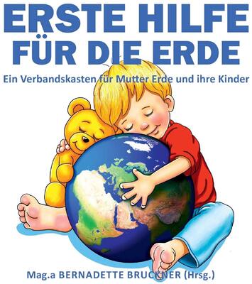 Alle Details zum Kinderbuch Erste Hilfe für die Erde: Ein Verbandskasten für Mutter Erde und ihre Kinder und ähnlichen Büchern