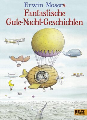 Alle Details zum Kinderbuch Erwin Mosers fantastische Gute-Nacht-Geschichten: 88 Geschichten und ähnlichen Büchern