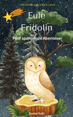 Alle Details zum Kinderbuch Eule Fridolin Fünf spannende Abenteuer: Fünf spannende Abenteuer und ähnlichen Büchern