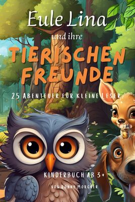 Alle Details zum Kinderbuch Eule Lina und Ihre Tierischen Freunde: 25 Kurzgeschichten für kleine Leser und ähnlichen Büchern