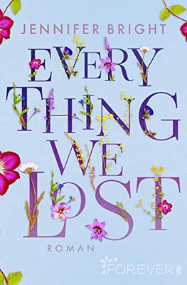 Alle Details zum Kinderbuch Everything We Lost: Roman | Eine New Adult-Story, die unter die Haut geht und den Glauben an die Liebe schenkt! (Love and Trust, Band 2) und ähnlichen Büchern