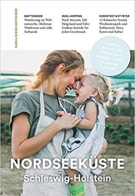 Familien-Reiseführer Nordseeküste Schleswig-Holstein: Schöner Reisen mit Kindern bei Amazon bestellen