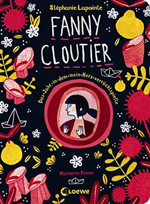 Alle Details zum Kinderbuch Fanny Cloutier (Band 2) - Das Jahr, in dem mein Herz verrücktspielte: Tagebuchreihe mit einzigartiger Gestaltung und vielen Extras ab 11 Jahre und ähnlichen Büchern