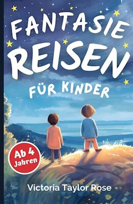 Alle Details zum Kinderbuch Fantasiereisen für Kinder ab 4 Jahren: Traumreisen Vorlesebuch I 25 Gute Nacht Geschichten, die Kinder zum Träumen bringen und ähnlichen Büchern