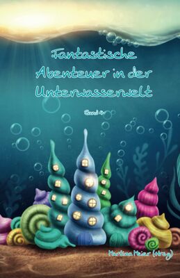 Alle Details zum Kinderbuch Fantastische Abenteuer in der Unterwasserwelt Bd. 4: Band 4 und ähnlichen Büchern