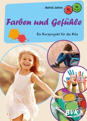 Alle Details zum Kinderbuch Farben und Gefühle: Ein Kurzprojekt für die Kita (Kita-Kurzprojekte) und ähnlichen Büchern