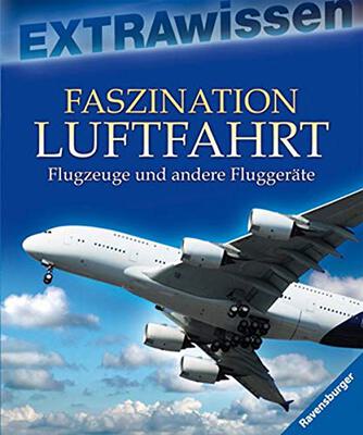 Alle Details zum Kinderbuch Faszination Luftfahrt: Flugzeuge und andere Fluggeräte (EXTRAwissen) und ähnlichen Büchern
