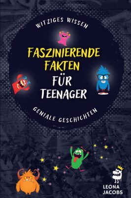 Alle Details zum Kinderbuch Faszinierende Fakten für Teenager: Witziges Wissen & Geniale Geschichten aus aller Welt und ähnlichen Büchern