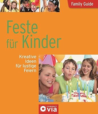 Alle Details zum Kinderbuch Feste für Kinder - Kreative Ideen für lustige Feiern: Family Guide - Elternratgeber und ähnlichen Büchern