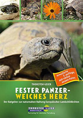 Alle Details zum Kinderbuch Fester Panzer – weiches Herz: Der Ratgeber zur naturnahen Haltung Europäischer Landschildkröten (3. Auflage): Ein Ratgeber zur naturnahen Haltung Europäischer Landschildkröten und ähnlichen Büchern