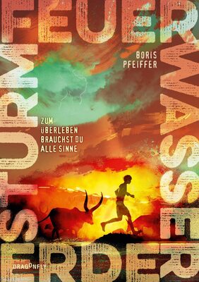 Feuer. Wasser. Erde. Sturm. - Zum Überleben brauchst du alle Sinne: Ein fesselnder Jugendroman vom Bestsellerautor der »Die drei ???-Kids« über ... morgen, die schon heute droht | Ab 12 Jahren bei Amazon bestellen