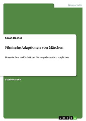 Alle Details zum Kinderbuch Filmische Adaptionen von Märchen: Dornröschen und Maleficent Gattungstheoretisch verglichen und ähnlichen Büchern