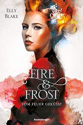 Alle Details zum Kinderbuch Fire & Frost, Band 2: Vom Feuer geküsst (Fire & Frost, 2) und ähnlichen Büchern