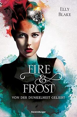 Alle Details zum Kinderbuch Fire & Frost, Band 3: Von der Dunkelheit geliebt (Fire & Frost, 3) und ähnlichen Büchern