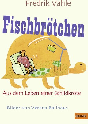 Alle Details zum Kinderbuch Fischbrötchen: Aus dem Leben einer naseweisen Schildkröte und ähnlichen Büchern