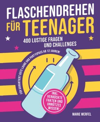 Alle Details zum Kinderbuch Flaschendrehen für Teenager: 400 lustige Fragen und Challanges für garantiert gute Laune und Partyspaß ab 12 Jahren. und ähnlichen Büchern