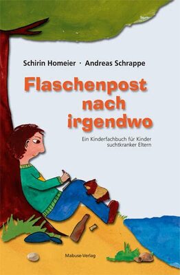 Alle Details zum Kinderbuch Flaschenpost nach irgendwo. Ein Kinderfachbuch für Kinder suchtkranker Eltern und ähnlichen Büchern