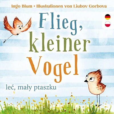 Alle Details zum Kinderbuch Flieg kleiner Vogel - Lec, maly ptaszku: Kinderbuch ab 3 Jahren mit einer Tiergeschichte auf Deutsch und Polnisch. Geeignet für Kita, Grundschule und zu Hause! und ähnlichen Büchern