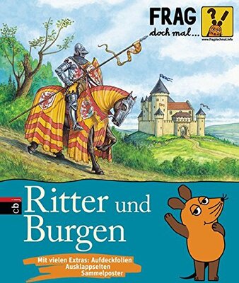 Alle Details zum Kinderbuch Frag doch mal ... die Maus: Ritter und Burgen: Die Sachbuchreihe mit der Maus | Für Kinder ab 8 Jahren und ähnlichen Büchern