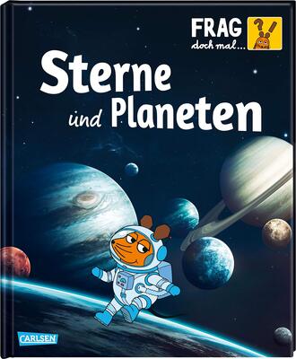 Alle Details zum Kinderbuch Frag doch mal ... die Maus: Sterne und Planeten: Die Sachbuchreihe mit der Maus und ähnlichen Büchern