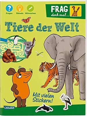 Alle Details zum Kinderbuch Frag doch mal ... die Maus: Tiere der Welt: Fragen, Rätseln, Mitmachen und ähnlichen Büchern