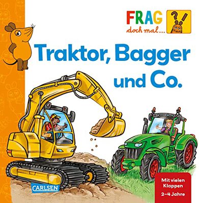 Alle Details zum Kinderbuch Frag doch mal ... die Maus: Traktor, Bagger und Co.: Erstes Sachwissen | Spannendes Fahrzeuge-Pappbilderbuch mit Klappen für Kinder ab 2 Jahren und ähnlichen Büchern